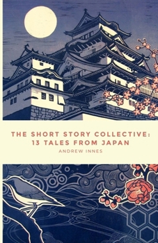 Paperback The Short Story Collective: 13 Tales from Japan Book