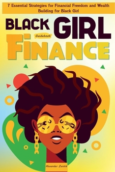 Black Girl Finance Guidebook: Money Moves - 7 Essential Strategies for Financial Freedom for black Girl and Wealth Building, Empowering Black Women to Break Through Economic Barriers