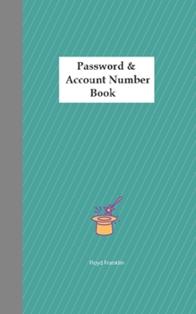 Password and Account Number Book : Never Forget the Password Again (Password Book)