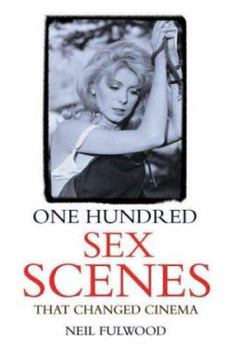Paperback One Hundred Sex Scenes that Changed Cinema Book