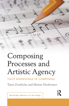 Paperback Composing Processes and Artistic Agency: Tacit Knowledge in Composing Book