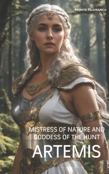 Paperback Artemis: Mistress of Nature and Goddess of the Hunt Book