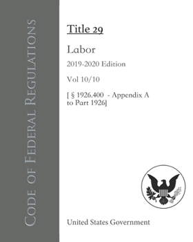 Paperback Code of Federal Regulations Title 29 Labor 2019-2020 Edition Vol 10/10 [?1926.400 - Appendix A to Part 1926] Book