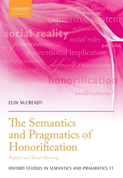 The Semantics and Pragmatics of Honorification: Register and Social Meaning - Book  of the Oxford Studies in Semantics and Pragmatics