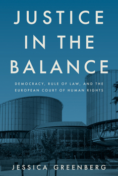 Justice in the Balance: Democracy, Rule of Law, and the European Court of Human Rights