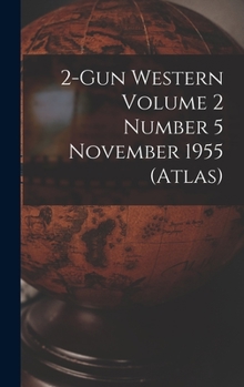 Hardcover 2-Gun Western Volume 2 Number 5 November 1955 (Atlas) Book