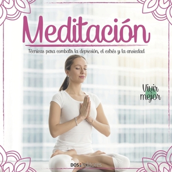Paperback Meditación: técnicas para combatir la depresión, el estrés y la ansiedad [Spanish] Book