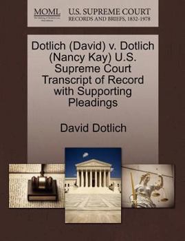 Paperback Dotlich (David) V. Dotlich (Nancy Kay) U.S. Supreme Court Transcript of Record with Supporting Pleadings Book