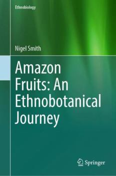 Paperback Amazon Fruits: An Ethnobotanical Journey (Ethnobiology) Book