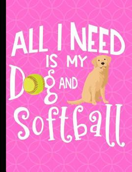 Paperback All I Need Is My Dog And Softball: Golden Retriever Dog School Notebook 100 Pages Wide Ruled Paper Book