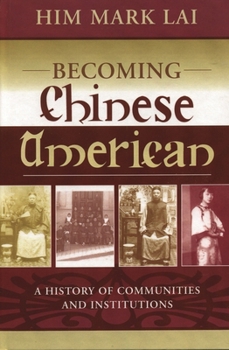Paperback Becoming Chinese American: A History of Communities and Institutions Book