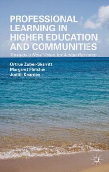 Hardcover Professional Learning in Higher Education and Communities: Towards a New Vision for Action Research Book