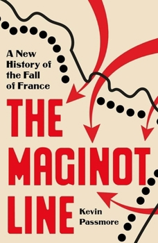 Hardcover The Maginot Line: A New History of the Fall of France Book