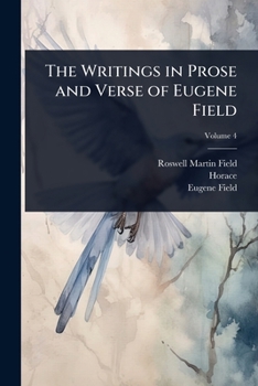 Paperback The Writings in Prose and Verse of Eugene Field Book