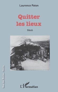 Quitter les lieux: Récit (Rue Des Écoles) (French Edition)