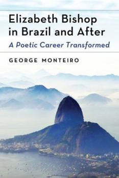 Paperback Elizabeth Bishop in Brazil and After: A Poetic Career Transformed Book