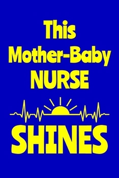 Paperback This Mother-Baby Nurse Shines: Journal: Appreciation Gift for a Favorite Nurse Book