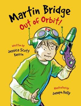 Martin Bridge: Out of Orbit! (Martin Bridge) - Book #5 of the Martin Bridge