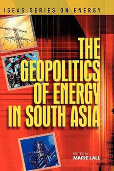 The Geopolitics of Energy in South Asia - Book  of the ISEAS Energy