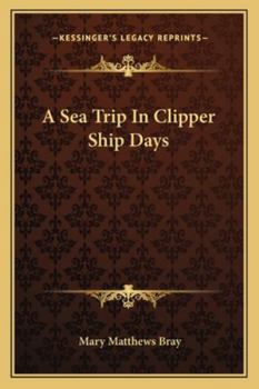 Paperback A Sea Trip In Clipper Ship Days Book