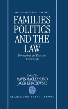 Families, Politics and the Law: Perspectives for East and West Europe (Oxford Socio-Legal Studies)