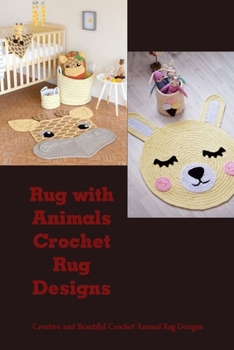 Rug with Animals Crochet Rug Designs: Creative and Beautiful Crochet Animal Rug Designs: Animal Rugs Ideas For Crochet