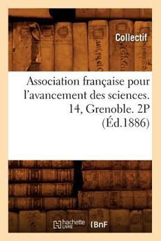 Association Franaaise Pour L'Avancement Des Sciences. 14, Grenoble. 2p (A0/00d.1886)