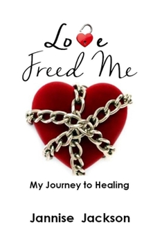Paperback Love Freed Me: My Journey to Healing Book