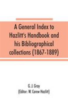 Paperback A general index to Hazlitt's Handbook and his Bibliographical collections (1867-1889) Book