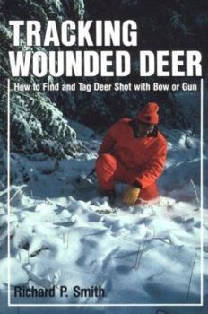 Paperback Tracking Wounded Deer: How to Find and Tag Deer Shot With Bow or Gun Book