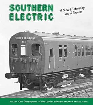 Hardcover Southern Electric: Development of the London Suburban Network and Its Trains v. 1 Book
