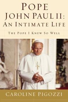 Hardcover Pope John Paul II: An Intimate Life: The Pope I Knew So Well Book