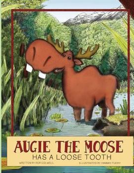 Paperback Augie The Moose Has A Loose Tooth Book