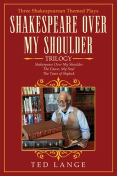 Paperback Shakespeare Over My Shoulder Trilogy: Three Shakespearean Themed Plays Book