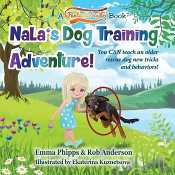 Paperback Nala's Dog Training Adventure!: You CAN teach an old rescue dog new tricks and behaviors! Book