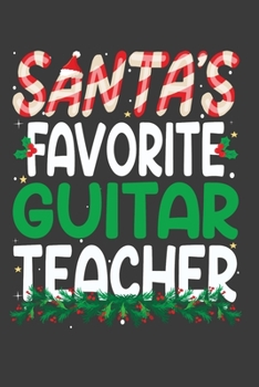 Paperback Santa's Favorite Guitar Teacher: Perfect 100 pages 6*9 Inch Notebook Lined Journal For Guitar Teacher. Cool Christmas Guitar Teacher Unique Gift. Cool Book