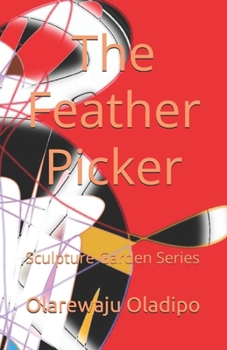 The Feather Picker (The Sculpture Garden Series)