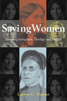 Hardcover Saving Women: Retrieving Evangelistic Theology and Practice Book