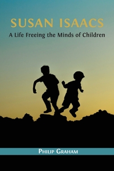 Paperback Susan Isaacs: A Life Freeing the Minds of Children Book