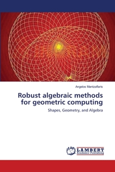 Paperback Robust algebraic methods for geometric computing Book