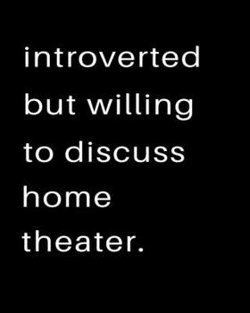 Introverted But Willing To Discuss Home Theater: 2020 Calendar Day to Day Planner Dated Journal Notebook Diary 8" x 10" 110  Pages Clean Detailed Book