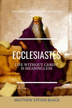 Paperback Ecclesiastes (The Proclaim Commentary Series): Life Without Christ is Meaningless Book