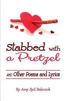 Paperback Stabbed with a Pretzel: and Other Poems and Lyrics Book
