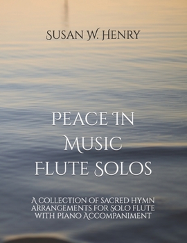 Paperback Peace In Music for Flute Solo: A collection of sacred hymn arrangements for Flute Solo with Piano Accompaniment Book