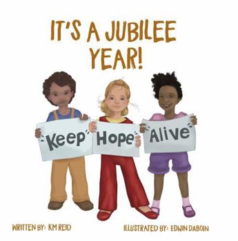 Paperback It's A Jubilee Year!: Keep Hope Alive (A Part of History) Book