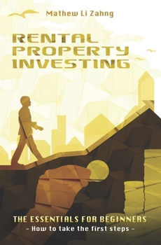 Paperback RENTAL PROPERTY INVESTING - The Essentials For Beginners: How to Take the First Steps Book