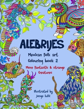 Paperback Alebrijes Mexican folk art colouring book 2: More fantastic & strange Creatures Book