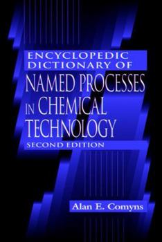 Hardcover Encyclopedic Dictionary of Named Processes in Chemical Technology, Second Edition Book