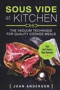 Paperback Sous Vide at Kitchen: The vacuum Technique for quality cooked Meals, tips and tricks, new release Book