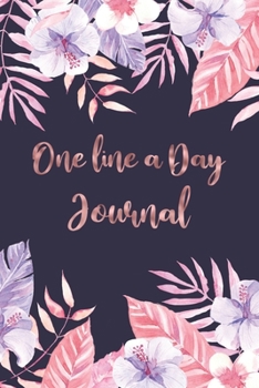 One Line A Day Journal: Pretty Flowers One Line A Day Journal To Write In,  Five-Year Memory Book, Diary For Girls And Teens, Notebook, Lined Blank Pages (Tropical Theme)